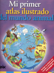 MI PRIMER ATLAS ILUSTRADO DEL MUNDO ANIMAL