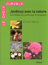 JARDINEZ AVEC LA NATURE. LES BASES DU JARDINAGE ÉCOLOGIQUE 1