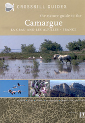 CROSSBILL GUIDES. THE NATURE GUIDE TO THE CAMARGUE, LA CRAU AND LES ALPILLES-FRANCE