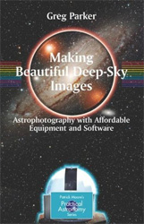 MAKING BEAUTIFUL DEEP-SKY IMAGES. ASTROPHOTOGRAPHY WITH AFFORDABLE EQUIPMENT AND SOFTWARE