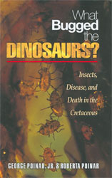 WHAT BUGGED THE DINOSAURS? INSECTS, DISEASE, AND DEATH IN THE CRETACEOUS 1
