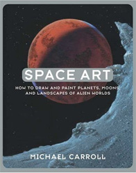 SPACE ART. HOW TO DRAW AND PAINT PLANETS, MOONS, AND LANDSCAPES OF ALIEN WORLDS 1