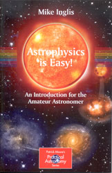 ASTROPHYSICS IS EASY! AN INTRODUCTION FOR THE AMATEUR ASTRONOMER