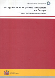 INTEGRACIÓN DE LA POLÍTICA AMBIENTAL EN EUROPA. CULTURA Y PRÁCTICAS ADMINISTRATIVAS 1