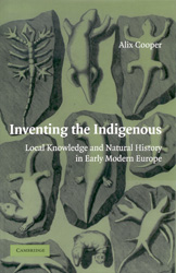 INVENTING THE INDIGENOUS. LOCAL KNOWLEDGE AND NATURAL HISTORY IN EARLY MODERN EUROPE 1