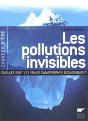 LES POLLUTIONS INVISIBLES. QUELLES SONT LES VRAIES CATASTROPHES ÉCOLOGIQUES? 1
