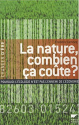 LA NATURE, COMBIEN ÇA COUTE? POURQUOI L'ÉCOLOGIE N'EST PAS L'ENNEMI DE L'ÉCONOMIE 2