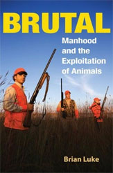 BRUTAL. MANHOOD AND THE EXPLOITATION OF ANIMALS 1