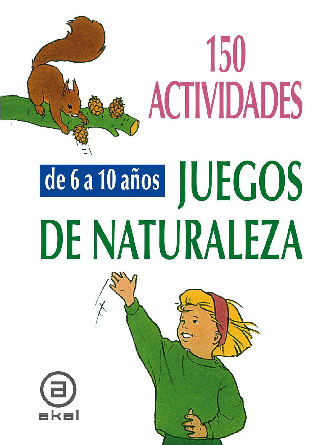 150 ACTIVIDADES Y JUEGOS DE NATURALEZA PARA NIÑOS DE 6 A 10 AÑOS 1