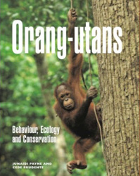 ORANG-UTANS. BEHAVIOUR, ECOLOGY AND CONSERVATION