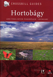 CROSSBILL GUIDES. THE NATURE GUIDE TO THE HORTOBAGY  AND TISZA RIVER FLOODPLAIN- HUNGARY 1