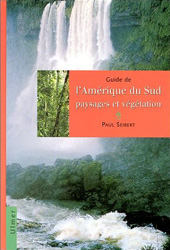 GUIDE DE L'AMÉRIQUE DU SUD PAYSAGES ET VÉGÉTATION 1