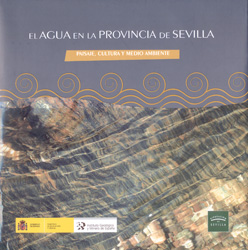 EL AGUA EN LA PROVINCIA DE SEVILLA. PAISAJE, CULTURA Y MEDIO AMBIENTE