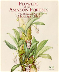 FLOWERS OF THE AMAZON FORESTS : THE BOTANICAL ART OF MARGARET MEE 1