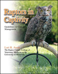 RAPTORS IN CAPTIVITY: GUIDELINES FOR CARE AND MANAGEMENT