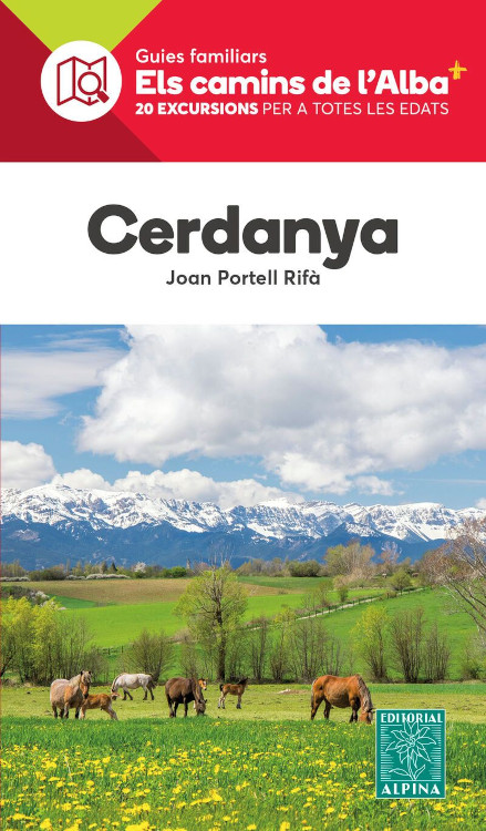 GUIES FAMILIARS ELS CAMINS DE L'ALBA. CERDANYA. 20 EXCURSIONS PER A TOTES LES EDATS