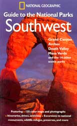 NATIONAL GEOGRAPHIC GUIDE TO THE NATIONAL PARKS : SOUTHWEST - GRAND CANYON, ARCHES, DEATH VALLEY, MESA VERDE AND THE 12 OTHER SCENIC PARKS 1