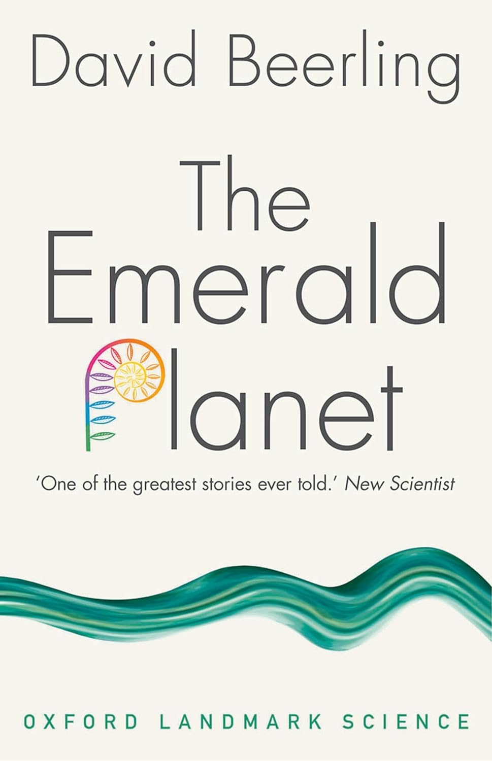 THE EMERALD PLANET. HOW PLANTS CHANGED EARTH'S HISTORY 1