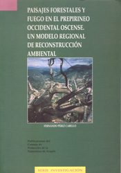 PAISAJES FORESTALES Y FUEGO EN EL PREPIRINEO OCCIDENTAL OSCENSE. UN MODELO REGIONAL DE RECONSTRUCCIÓN AMBIENTAL 1