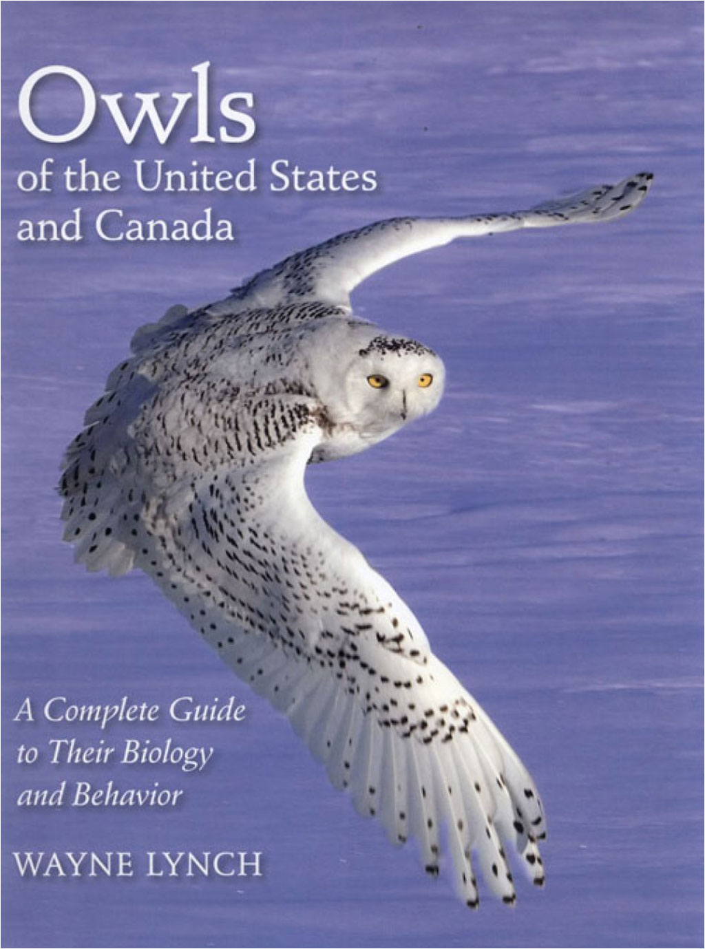 OWLS OF THE UNITED STATES AND CANADA. A COMPLETE GUIDE TO THEIR BIOLOGY AND BEHAVIOUR 1