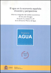 EL AGUA EN LA ECONOMÍA ESPAÑOLA: SITUACIÓN Y PERSPECTIVAS. INFORME INTEGRADO DEL ANÁLISIS ECONÓMICO DE LOS USOS DE AGUA ARTÍCULO 5 Y ANEJOS II Y III D