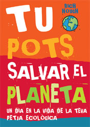 TU POTS SALVAR EL PLANETA. UN DIA EN LA VIDA DE LA TEVA PETJA ECOLÒGICA 1