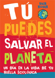 TÚ PUEDES SALVAR EL PLANETA. UN DÍA EN LA VIDA DE TU HUELLA ECOLÓGICA 2