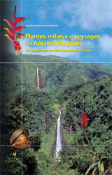 PLANTES, MILIEUX ET PAYSAGES DES ANTILLES FRANÇAISES. ÉCOLOGIE, BIOLOGIE, IDENTIFICATION, PROTECTION ET USAGES 2