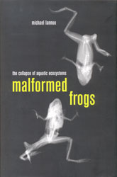 MALFORMED FROGS. THE COLLAPSE OF AQUATIC ECOSYSTEMS 1