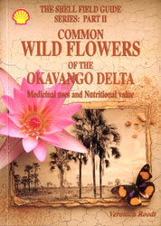 COMMON WILD FLOWERS OF THE OKAVANGO DELTA. MEDICINAL USES AND NUTRITIONAL VALUE 1