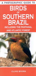 A PHOTOGRAPHIC GUIDE TO BIRDS OF SOUTHERN BRAZIL INCLUDING THE PANTANAL AND ATLANTIC FOREST