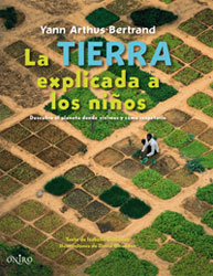 LA TIERRA EXPLICADA A LOS NIÑOS. DESCUBRE EL PLANETA DONDE VIVIMOS Y CÓMO RESPETARLO 1
