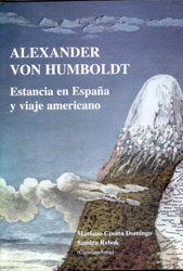ALEXANDER VON HUMBOLDT. ESTANCIA EN ESPAÑA Y VIAJE AMERICANO  1
