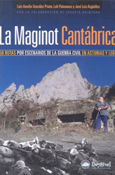 LA MAGINOT CANTÁBRICA. 50 RUTAS POR ESCENARIOS DE LA GUERRA CIVIL EN ASTURIAS Y LEÓN 1