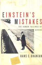 EINSTEIN'S MISTAKES. THE HUMAN FAILINGS OF GENIUS 1
