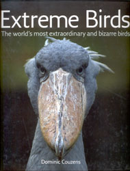 EXTREME BIRDS. THE WORLD'S MOST EXTRAORDINARY AND BIZARRE BIRDS 1