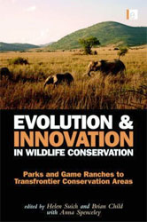 EVOLUTION & INNOVATION IN WILDLIFE CONSERVATION. PARKS AND GAME RANCHES TO TRANSFRONTIER CONSERVATION AREAS