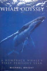 WHALE ODYSSEY : A HUMPBACK WHALE'S FIRST PERILOUS YEAR 1
