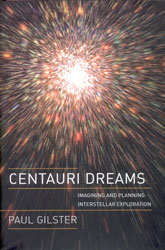 CENTAURI DREAMS, IMAGINING AND PLANNING INTERSTELLAR EXPLORATION