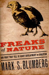 FREAKS OF NATURE AND WHAT THEY TELL US ABOUT EVOLUTION AND DEVELOPMENT 1
