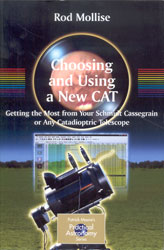 CHOOSING AND USING A NEW CAT: GETTING THE MOST FROM YOUR SCHMIDT CASSEGRAIN OR ANY CATADIOPTRIC TELESCOPE 1