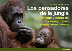 LOS PENSADORES DE LA JUNGLA. PRESENTE Y FUTURO DE LOS ORANGUTANES