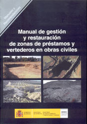 MANUAL DE GESTIÓN Y RESTAURACIÓN DE ZONAS DE PRÉSTAMOS Y VERTEDEROS EN OBRAS CIVILES 1