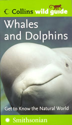 COLLINS WILD GUIDE. WHALES AND DOLPHINS. GET TO KNOW THE NATURAL WORLD 1