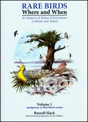 RARE BIRDS. WHERE AND WHEN. AN ANALYSIS OF STATUS & DISTRIBUTION IN BRITAIN AND IRELAND 1