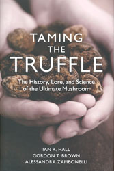 TAMING THE TRUFFLE THE HISTORY, LORE, AND SCIENCE OF THE ULTIMATE MUSHROOM 1