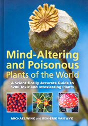 MIND-ALTERING AND POISONOUS PLANTS OF THE WORLD. A SCIENTIFICALLY ACCURATE GUIDE TO 1200 TOXIC AND INTOXICATING PLANTS 1