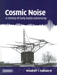 COSMIC NOISE. A HISTORY OF EARLY RADIO ASTRONOMY 1