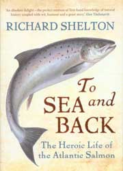 TO SEA AND BACK: THE HEROIC LIFE OF THE ATLANTIC SALMON 1