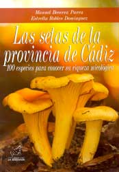 LAS SETAS DE LA PROVINCIA DE CÁDIZ. 100 ESPECIES PARA CONOCER SU RIQUEZA MICOLÓGICA 1